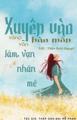 Đọc Truyện [Edit] Xuyên Vào Hào Môn Sảng Văn Làm Vạn Nhân Mê - Truyen2U.Net