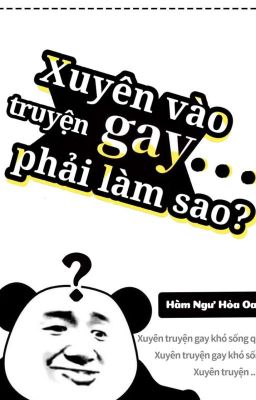 [Edit] Xuyên vào truyện gay phải làm sao bây giờ?