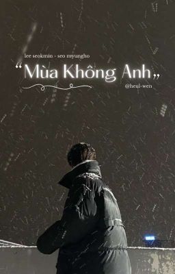 [edit] 석명 ; mùa không anh