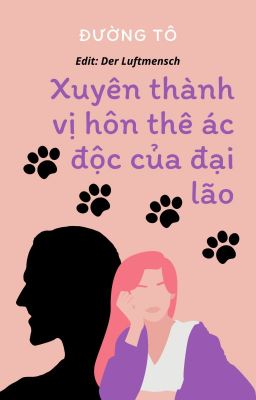 Đọc Truyện [EDITING] XUYÊN THÀNH VỊ HÔN THÊ ÁC ĐỘC CỦA ĐẠI LÃO - Truyen2U.Net