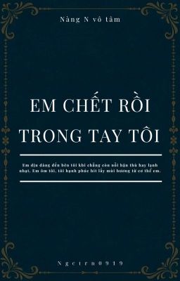 Em chết rồi, trong tay tôi