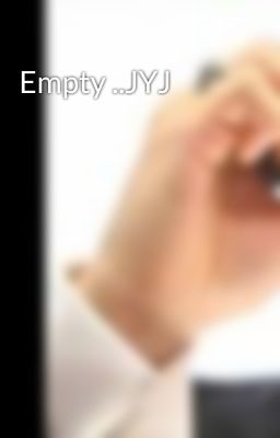 Đọc Truyện Empty ..JYJ - Truyen2U.Net