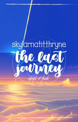 [EN] Skylarnatitthryne - The Last Journey | Entieitel Vĩ Thanh