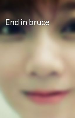 End in bruce