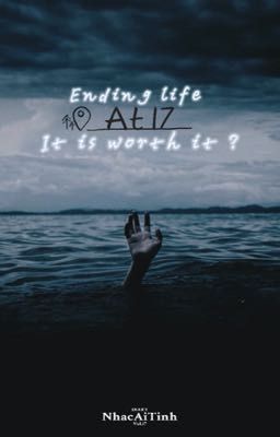Đọc Truyện Ending life at 17, it is worth it ? - Truyen2U.Net