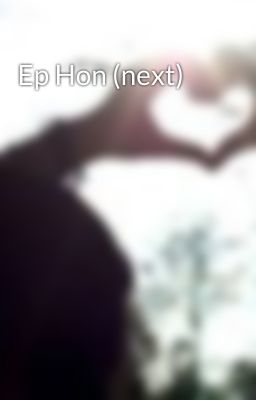 Ep Hon (next)