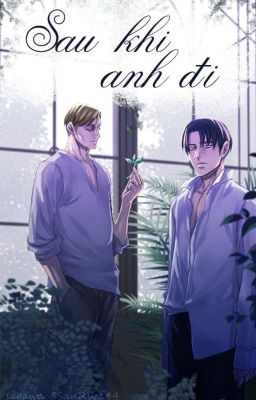 [Eruri] Sau Khi Anh Đi 