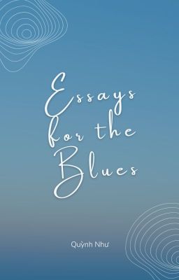 Đọc Truyện Essays for the blue - Truyen2U.Net