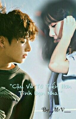 [EUNKOOK/FULL] CẬU VÀ TỚ TIẾN HƠN TÌNH BẠN NHA!