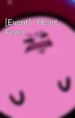 [Event] - Heart Fever