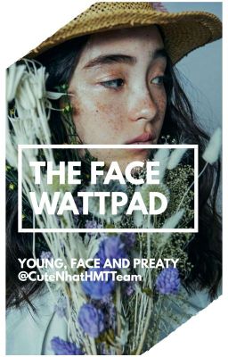 Đọc Truyện [EVENT] The Face Wattpad  - Truyen2U.Net