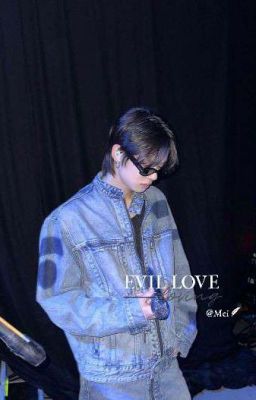 Đọc Truyện Evil Love | Yeonjun (TXT) - Truyen2U.Net