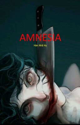 Đọc Truyện [F-Read Club] AMNESIA - Hàn Nhã Hy - Truyen2U.Net