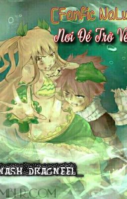  [Fairy Tail-Nalu] Nơi Để Trở Về?! 