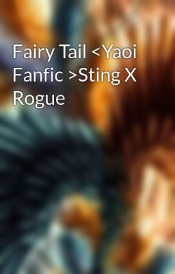 Fairy Tail <Yaoi Fanfic >Sting X Rogue 