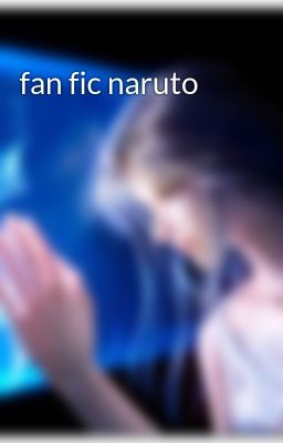 Đọc Truyện fan fic naruto - Truyen2U.Net