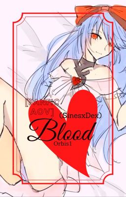 Đọc Truyện (Fanfic AOV) [ SinesxDex] Blood - Truyen2U.Net