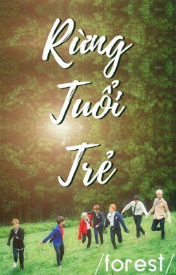 [FANFIC] [Bangtan] Rừng Tuổi Trẻ [DROP]