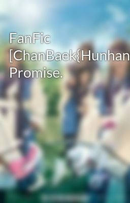 FanFic [ChanBaek{Hunhan}] Promise.