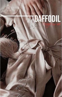 Đọc Truyện [ Fanfic ] DAFFODIL - Truyen2U.Net