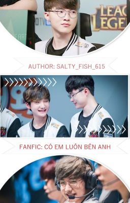 [FANFIC][FAKER X PEANUT] CÓ EM LUÔN BÊN ANH.