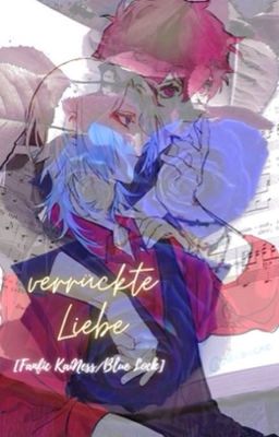 Đọc Truyện [Fanfic KaiNess/Blue Lock] verrückte Liebe - Truyen2U.Net