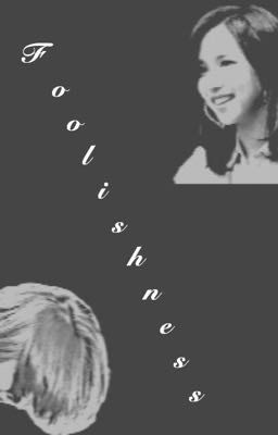 [Fanfic][MiChaeng][OneShot] Foolishness 