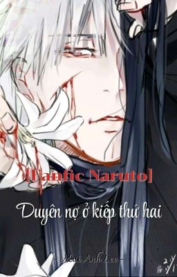 Đọc Truyện [Fanfic Naruto] Duyên nợ ở kiếp thứ hai - Truyen2U.Net