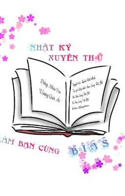 [FANFIC] Nhật ký xuyên thư - Làm bạn cùng BIAS.