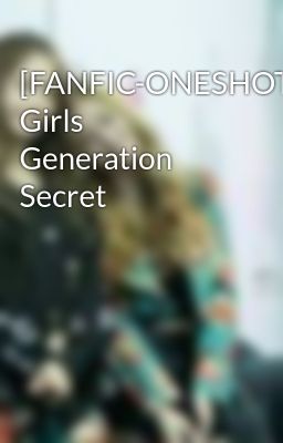 [FANFIC-ONESHOT] Girls Generation Secret