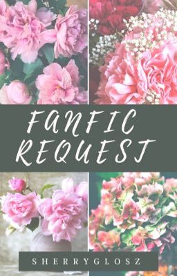 ⊱ FANFIC REQUEST ⊰