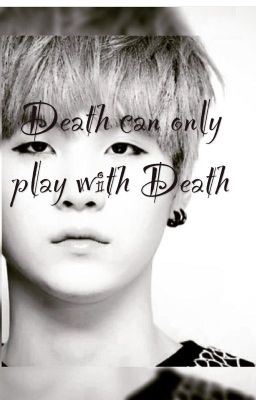 Đọc Truyện [Fanfic] [Suga, Fictional Girl] Death can only play with Death - Truyen2U.Net