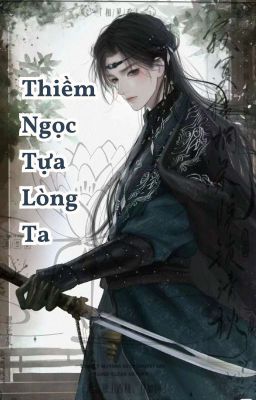 [Fanfic][Viễn Chủy NT] Thiềm Ngọc Tựa Lòng Ta