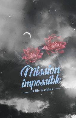 [ Fanfiction 12 chòm sao ] Mission Impossible