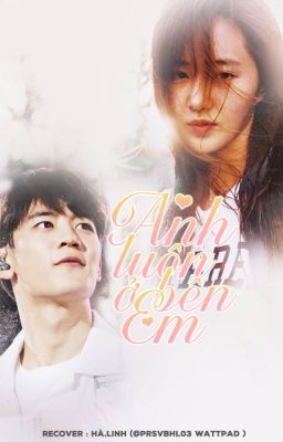 Đọc Truyện [FANFICTION][RECOVER][MINYUL][HANYUL] : ANH LUÔN Ở BÊN EM - Truyen2U.Net