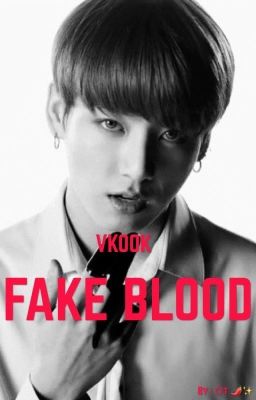 Đọc Truyện [ Fanfiction ] VKOOK - FAKE BLOOD - Truyen2U.Net