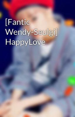 [Fantic Wendy-Seulgi] HappyLove