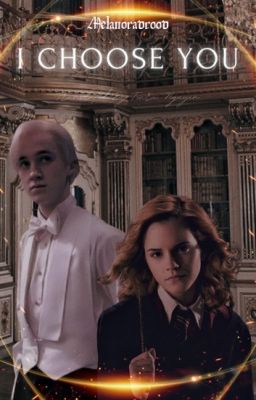 [FIC DỊCH | DRAMIONE] I CHOOSE YOU [ By Melanoradrood]