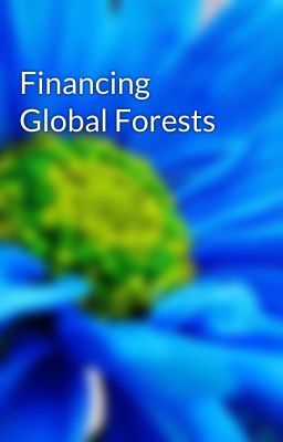 Đọc Truyện Financing Global Forests - Truyen2U.Net