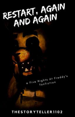 Đọc Truyện [Five Nights At Freddy's Fanfiction] Restart, again and again - Truyen2U.Net