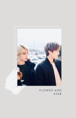 Đọc Truyện flower, star ー taehwi 「 v-trans 」 - Truyen2U.Net