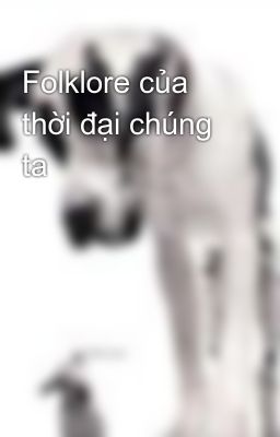 Folklore của thời đại chúng ta