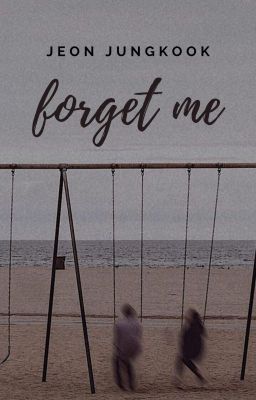 forget me | ᴊᴜɴɢᴋᴏᴏᴋ