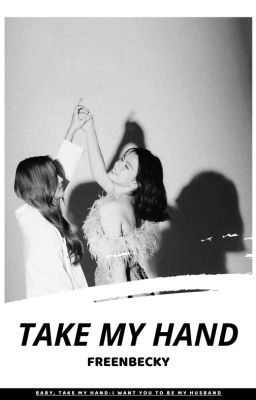 [FREENBECKY] TAKE MY HAND