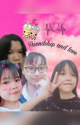 Friendship and love