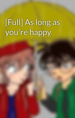 Đọc Truyện [Full] As long as you're happy - Truyen2U.Net