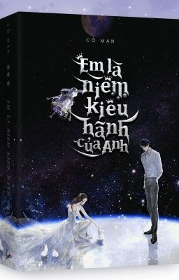 [FULL] EM LÀ NIỀM KIÊU HÃNH CỦA ANH - CỐ MẠN