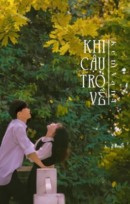 [Full] Khi Cậu Trở Về