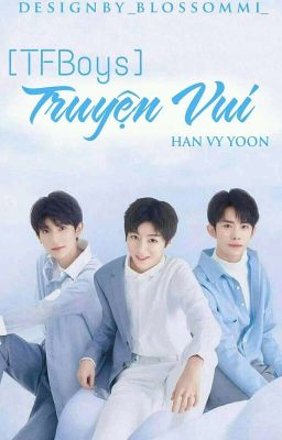 [Full] / [TFBoys] Truyện Vui