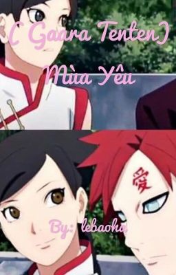 ( Gaara Tenten ) Mùa yêu 